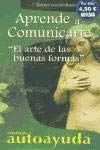 Aprende a comunicarte/Learning how to communicate: El arte de las buenas formas/ The art of good forms (Coleccion autoayuda) Lifestyle