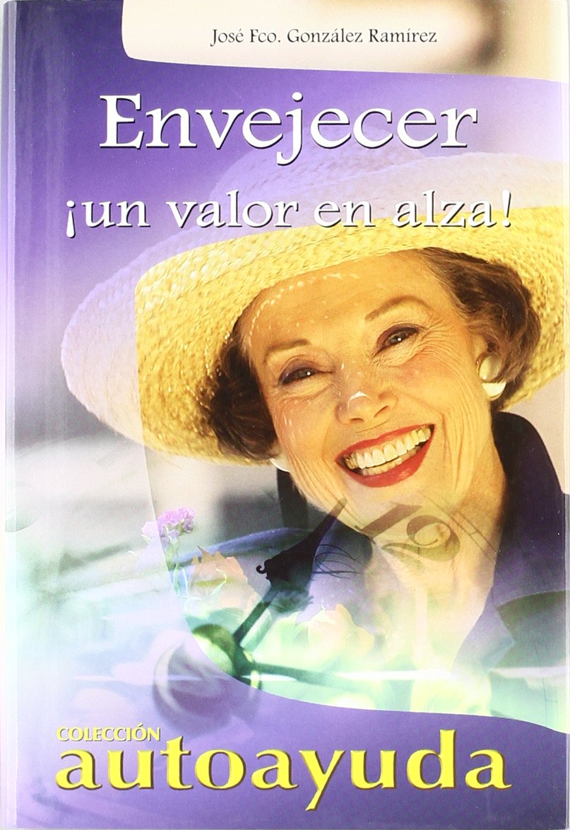 Envejecer / Aging: Un Valor En Alza/ A Rising Value (Autoayuda / Self Help) book