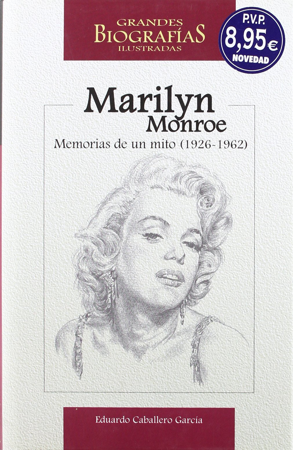 Marilyn Monroe: Memorias de un mito (1926-1962) (Grandes biografias ilustradas) Memories