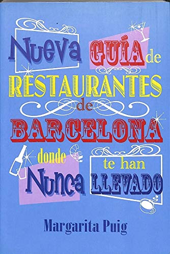 NUEVA GUIA DE RESTAURANTES DE BARCELONA DONDE NUNCA TE HAN LLEVAD O book