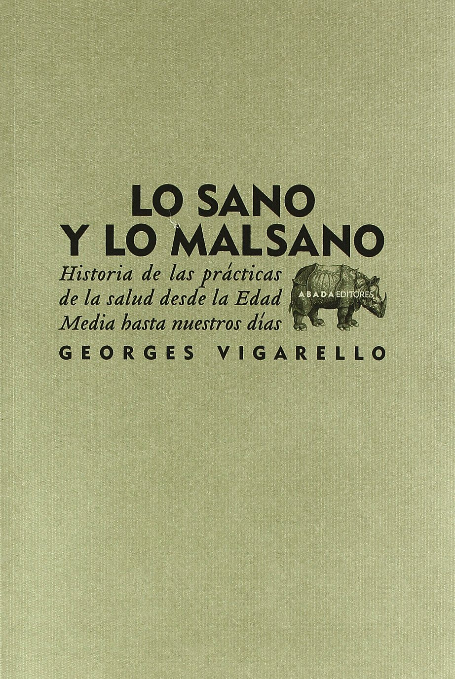 Lo sano y lo malsano : historia de las prácticas de la salud desde la Edad Media hasta nuestros días (LECTURAS DE HISTORIA) Medicine
