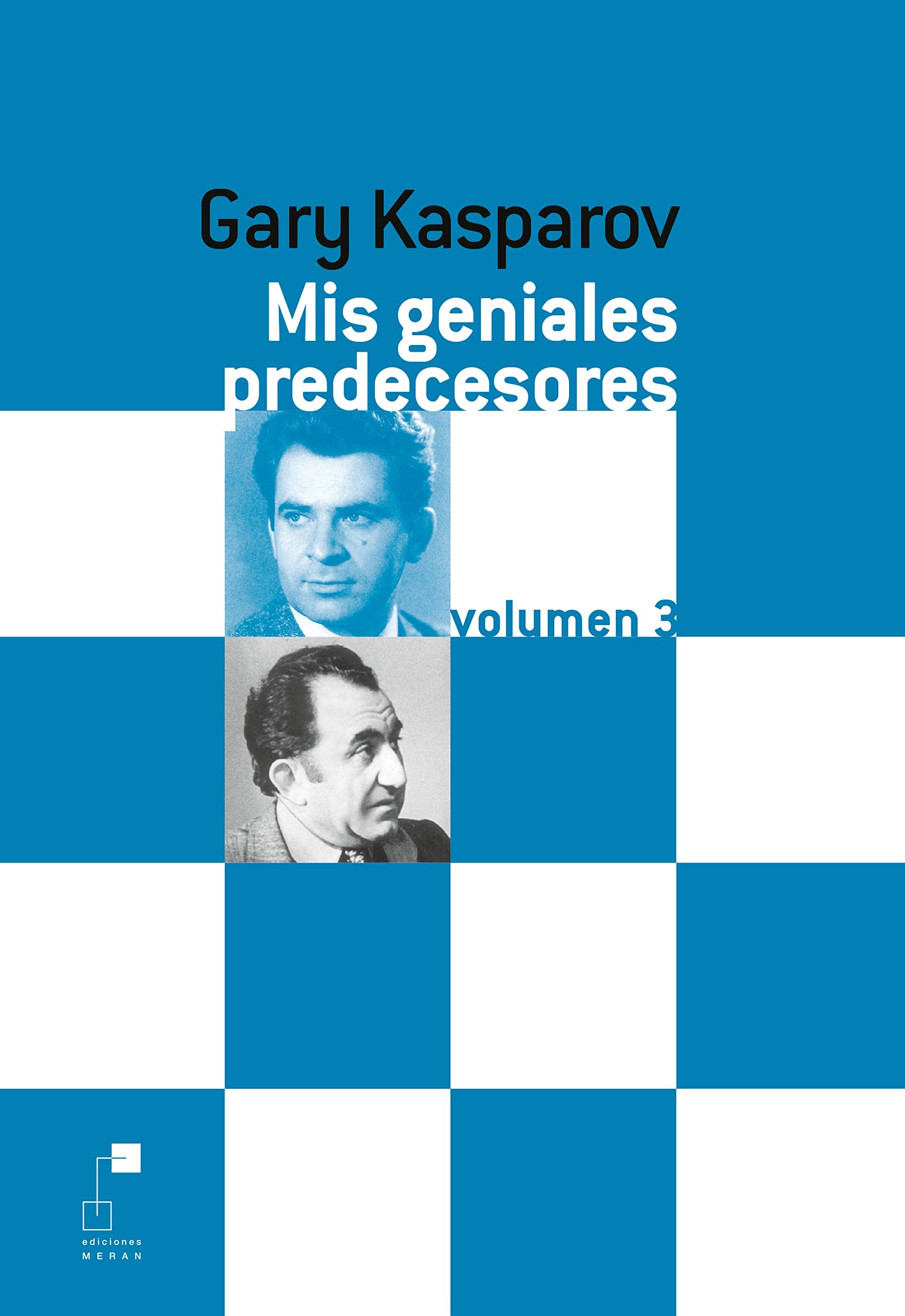 Mis geniales predecesores. Volumen 3. De Petrosian a Spassky book