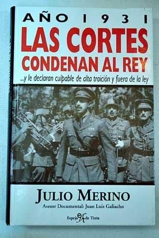 1931, las Cortes condenan al Rey: --y le declaran culpable de alta traición y fuera de la ley book