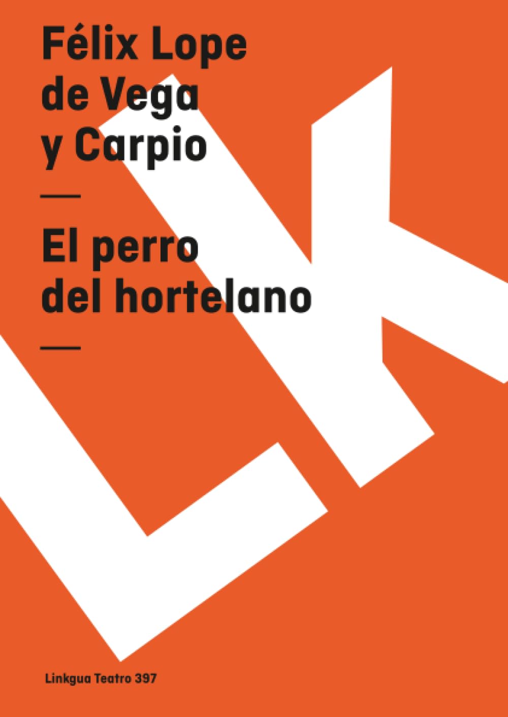El perro del hortelano (Teatro, Band 397) Drama
