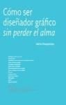 Como ser diseñador grafico sin perder el alma Books