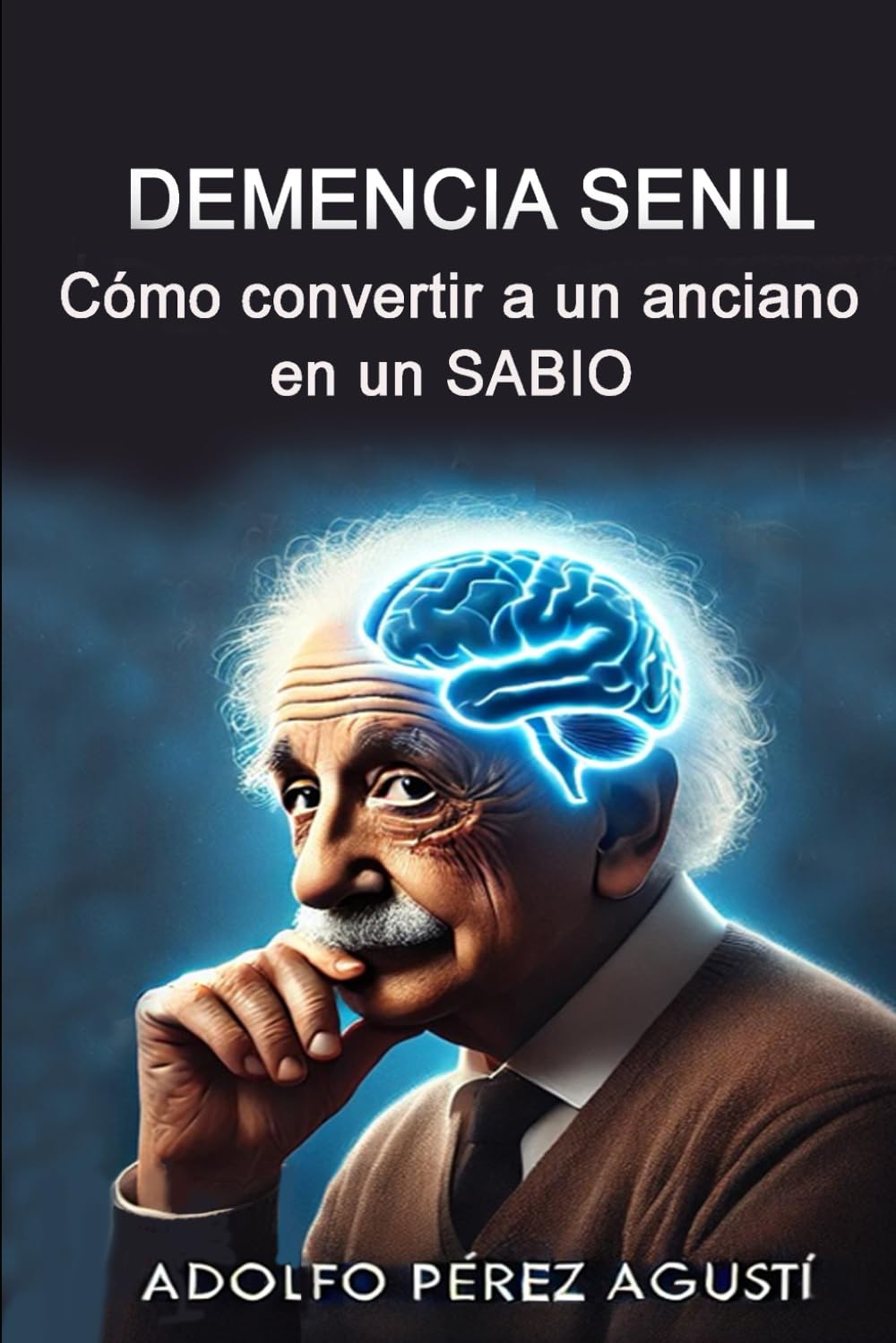 DEMENCIA SENIL: Cómo convertir a un anciano en un SABIO Medicine