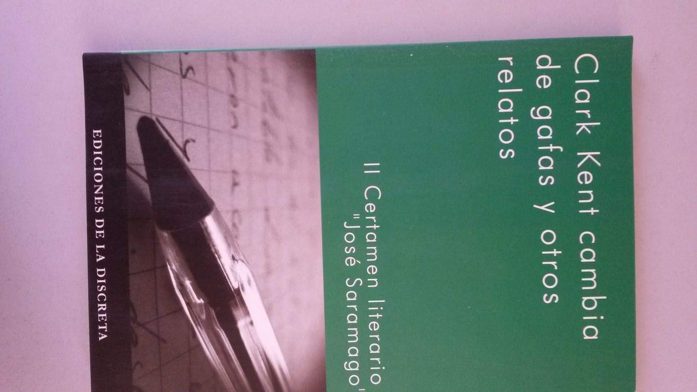 Clark Kent cambia de gafas y otros relatos. II Certamen Literario de la Sierra de Madrid José Sarama book