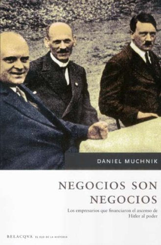 Negocios son negocios - los empresarios que financiaron el ascenso (El Ojo De La Historia) Books