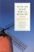 Guía de viaje por la ruta de Don Quijote : itinerarios, monumentos, gastronomía y folclore book
