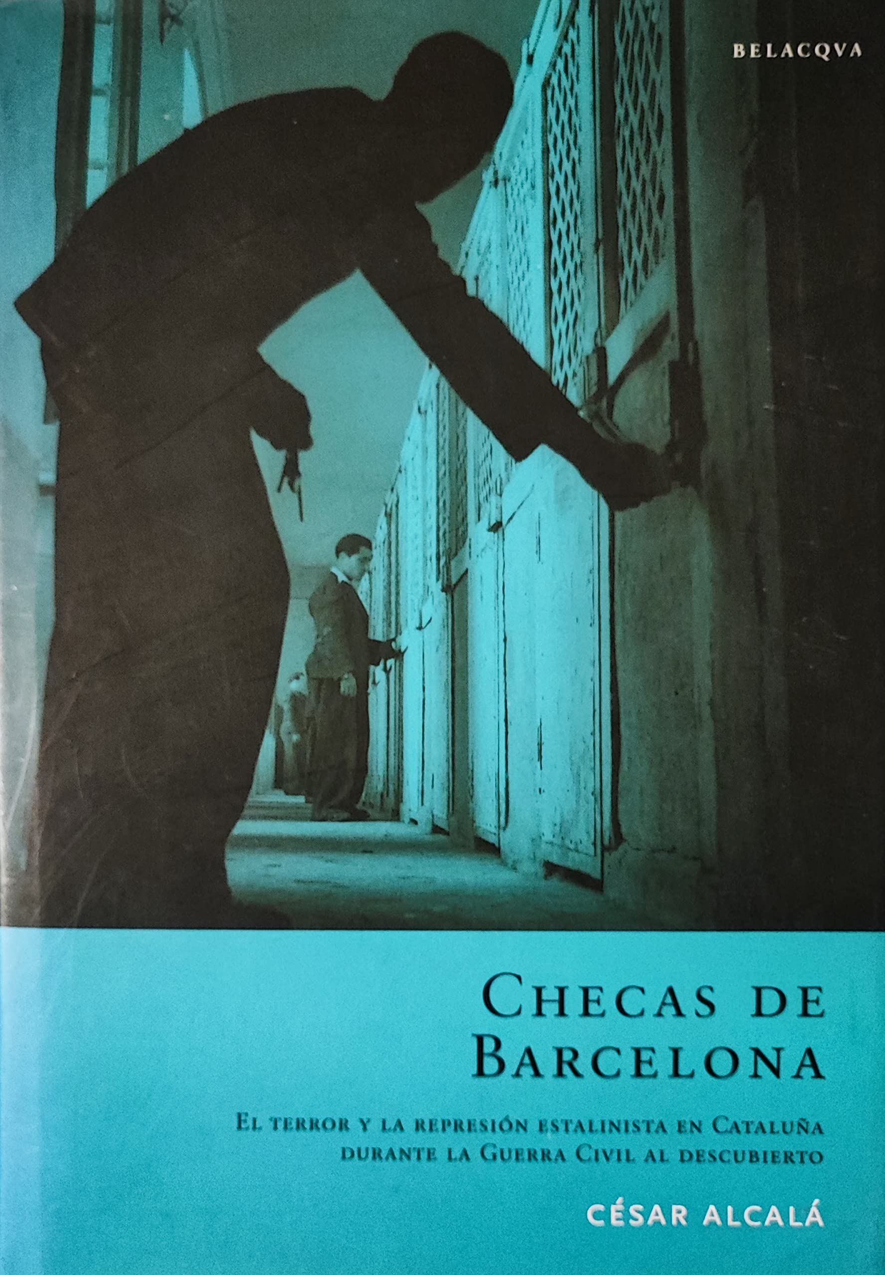 Checas de Barcelona: el terror y la represion estalinista en cataluñaal descubierto book
