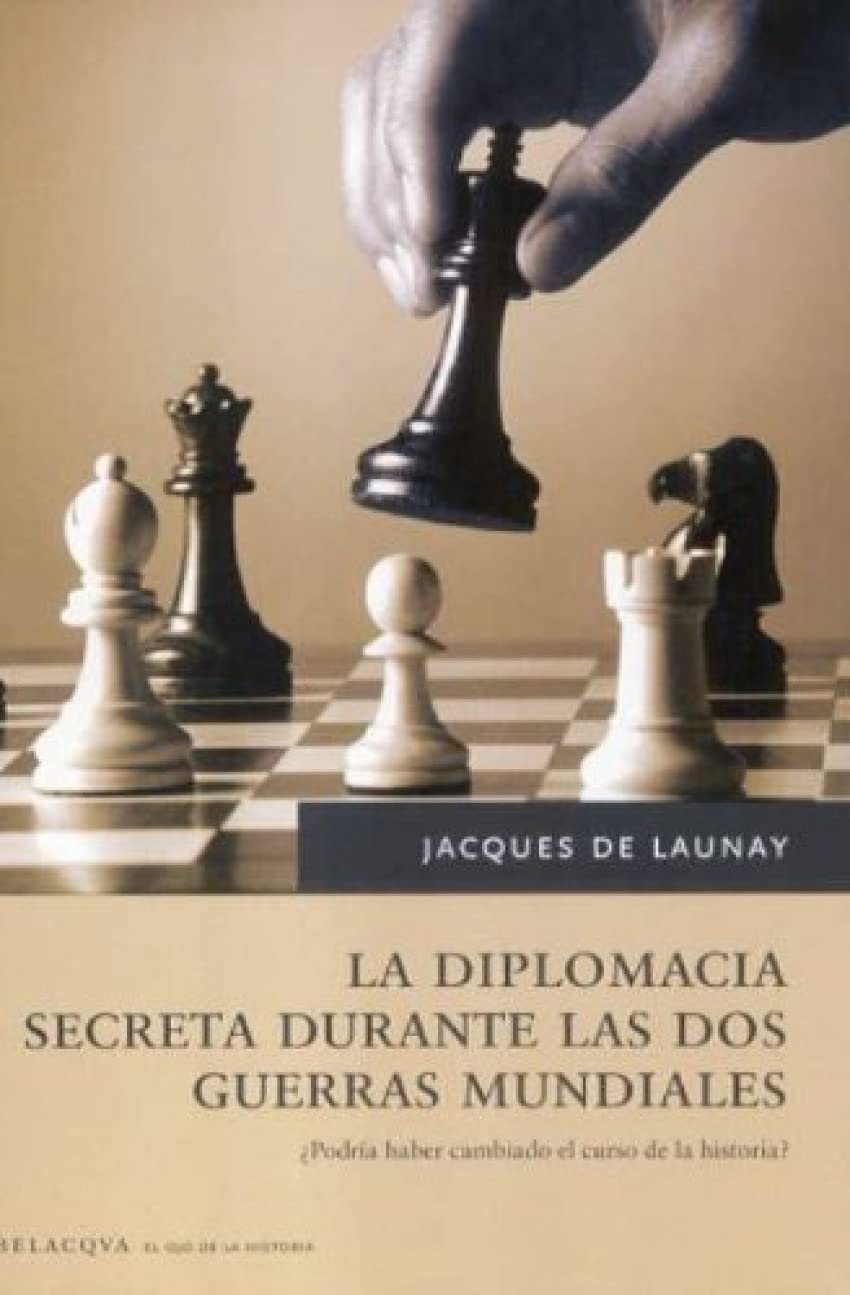 La diplomacia secreta durante las dos guerras mundiales : ¿podría haber cambiado el curso de la historia? book