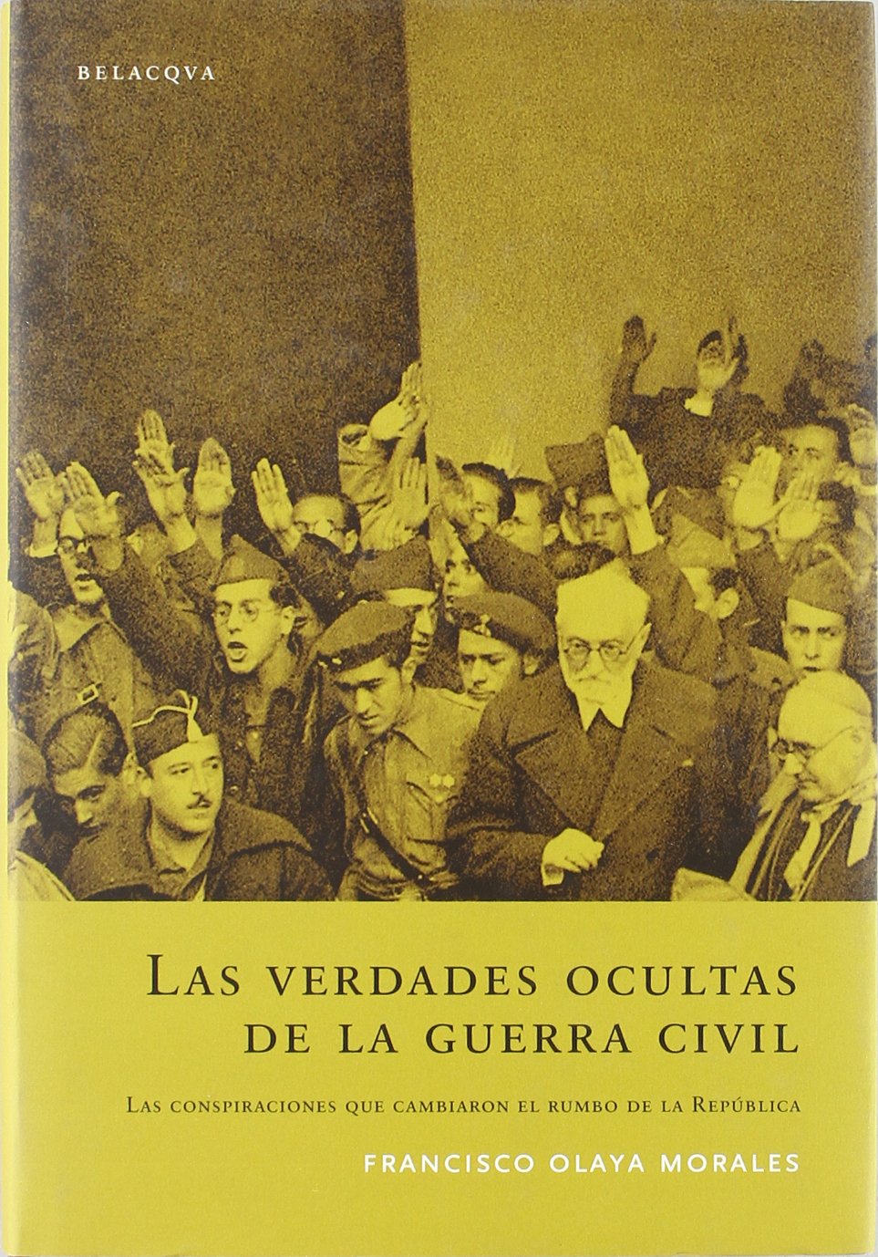 Las verdades ocultas de la guerracivil. consipiraciones que cambiarion el rumbo de la republica History
