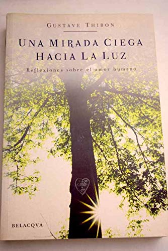 Una mirada ciega hacia la luz : reflexiones sobre el amor humano Books