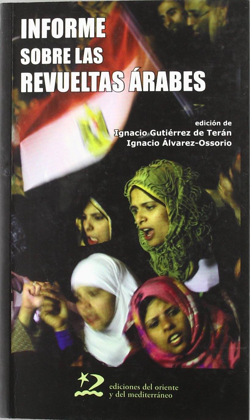 Informe sobre las revueltas árabes : Túnez, Egipto, Yemen, Bahréin, Libia y Siria: Taunez, Egipto, Yemen, Bahraein, Libia y Siria (Encuentros, Band 12) Philosophy