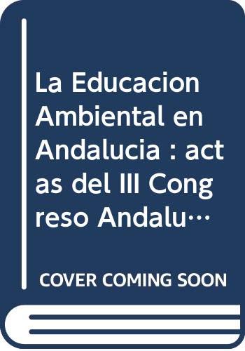 La Educación Ambiental en Andalucía : actas del III Congreso Andaluz de Educación Ambiental celebrado en Córdoba 23-25 de octubre de 2003 Mathematics