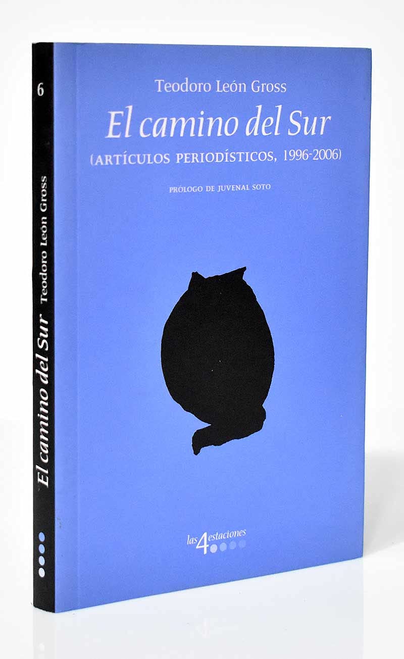 El camino del sur: (artículos periodísticos 1996-2006) book