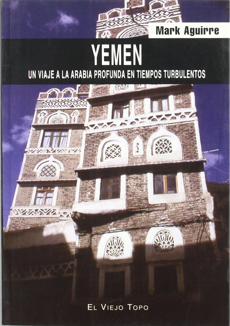 Yemen : un viaje a la Arabia profunda en tiempos turbulentos Social Sciences