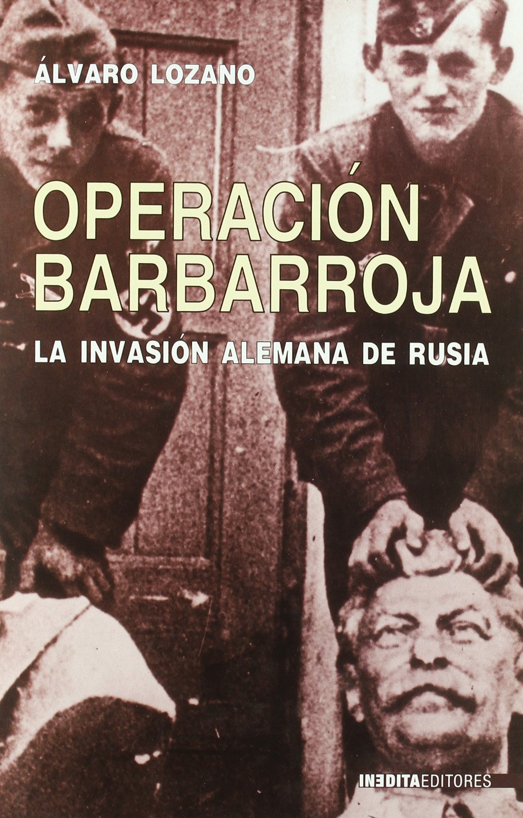 Operación Barbarroja : la invasión alemana de Rusia Social Sciences