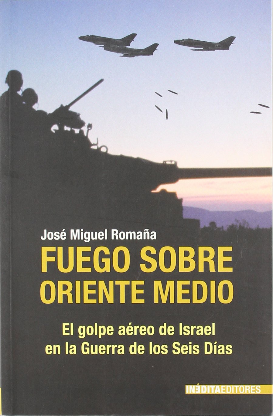 Fuego sobre Oriente Medio : el golpe aéreo de Israel en la Guerra de los Seis Días book