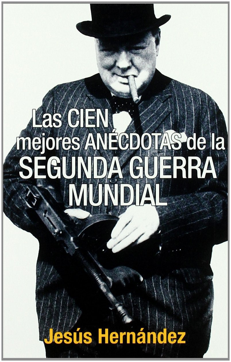 Las cien mejores anecdotas de la Segunda Guerra Mundial / The 100 Best Anecdotes of the Second World War book