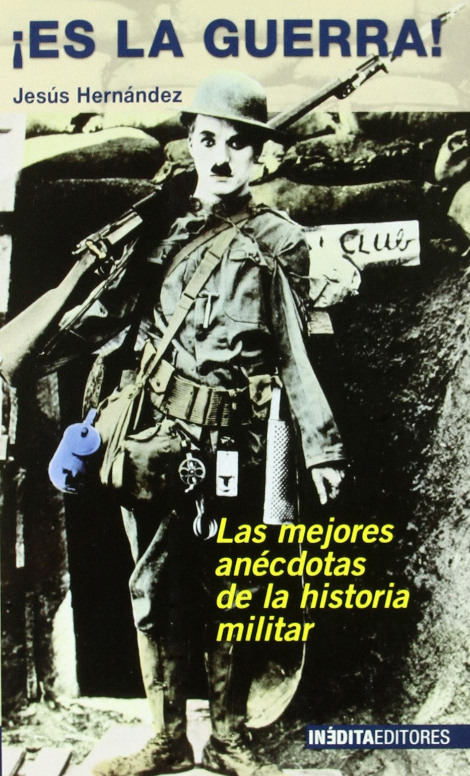 ¡Es la guerra! : las mejores anécdotas de la historia militar book