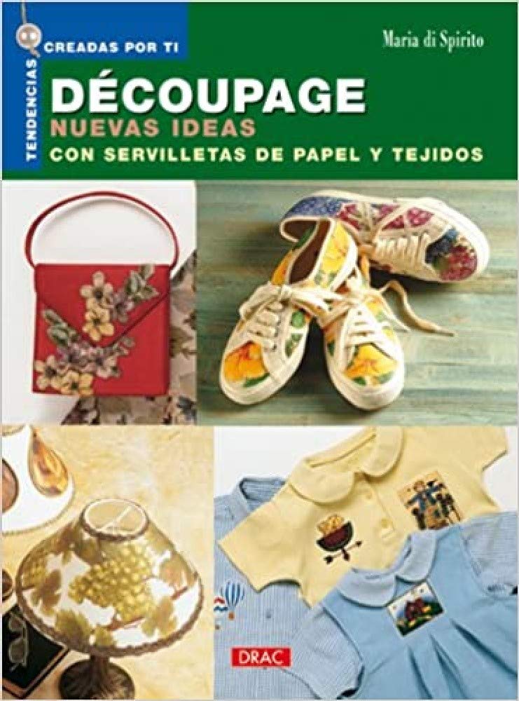 Découpage : nuevas ideas con servilletas de papel y tejidos Social Sciences