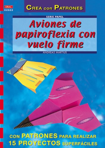 Serie Papel nº 22. AVIONES DE PAPIROFLEXIA CON VUELO FIRME book