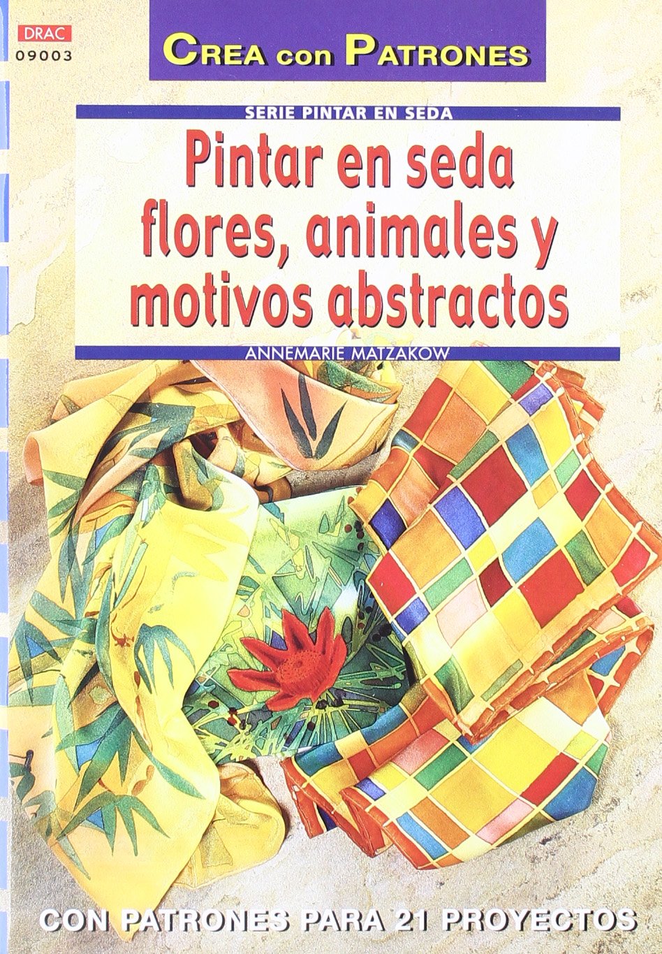 Serie Pintar en Seda nº 3. PINTAR EN SEDA FLORES, ANIMALES Y MOTIVOS ABSTRACTOS book