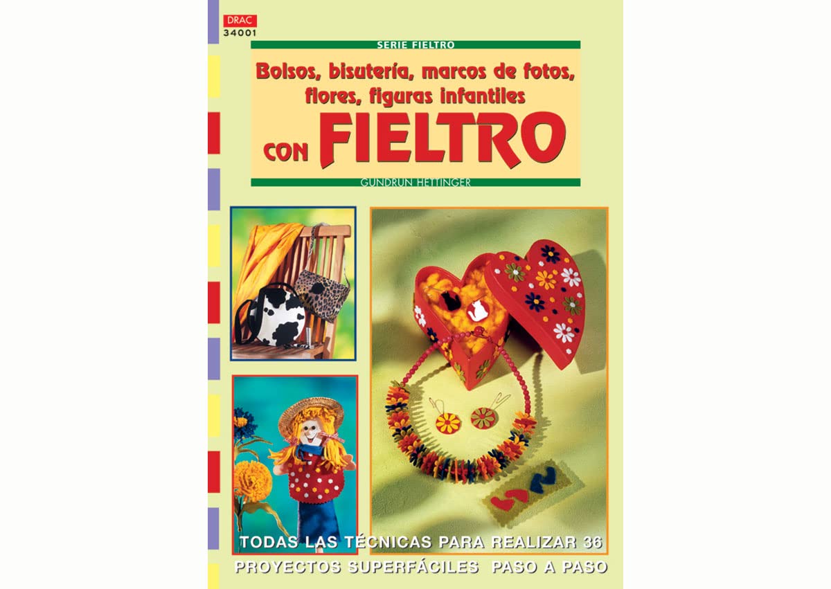 Serie Fieltro nº 1. BOLSOS, BISUTERÍA, MARCOS DE FOTOS, FLORES, FIGURAS INFANTILES CON FIELTRO. book