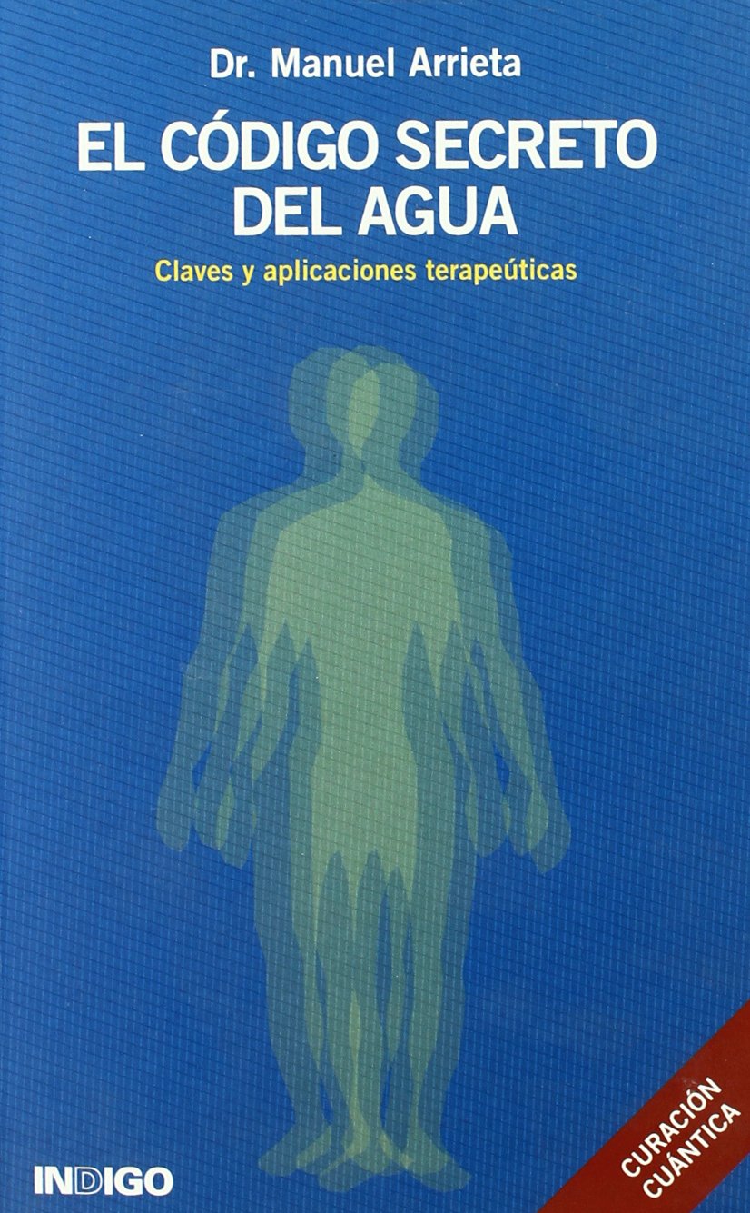 El código secreto del agua : claves y aplicaciones terapéuticas Books