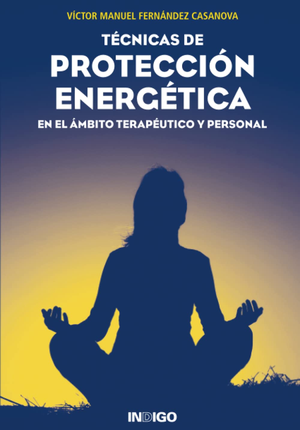 TÉCNICAS DE PROTECCIÓN ENERGÉTICA: EN EL ÁMBITO TERAPÉUTICO Y PERSONAL Social Sciences