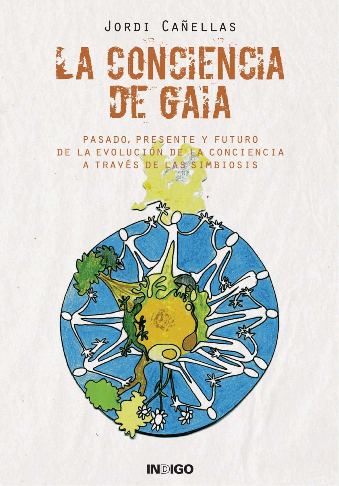 LA CONCIENCIA DE GAIA: Pasado, presente y futuro de la evolución de la conciencia a través de las simbiosis book