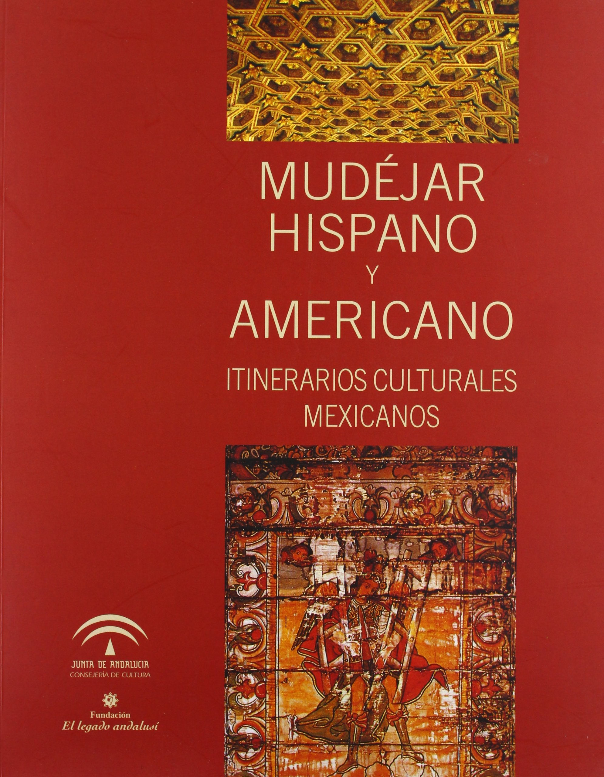 Mudéjar hispano y americano : itinerarios culturales mexicanos book