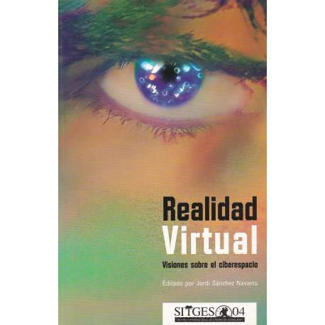 Realidad virtual. visiones sobre el ciberespacio book