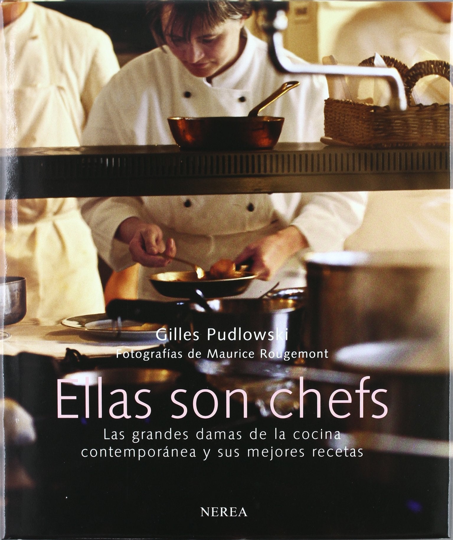Ellas son chefs : las grandes damas de la cocina contemporánea y sus mejores recetas (Gastronomía y enología) Leisure, Home & Garden