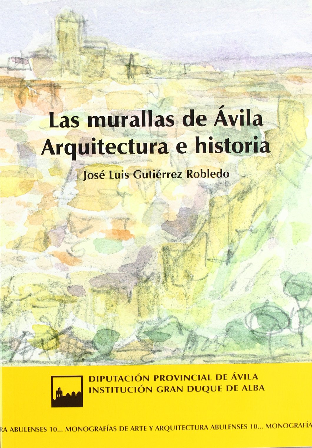 Las murallas de Ávila: arquitectura e historia (Serie general, Band 89) Books