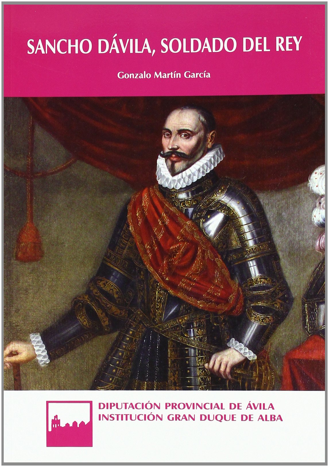 Martín García, G: Sancho Dávila, soldado del rey book