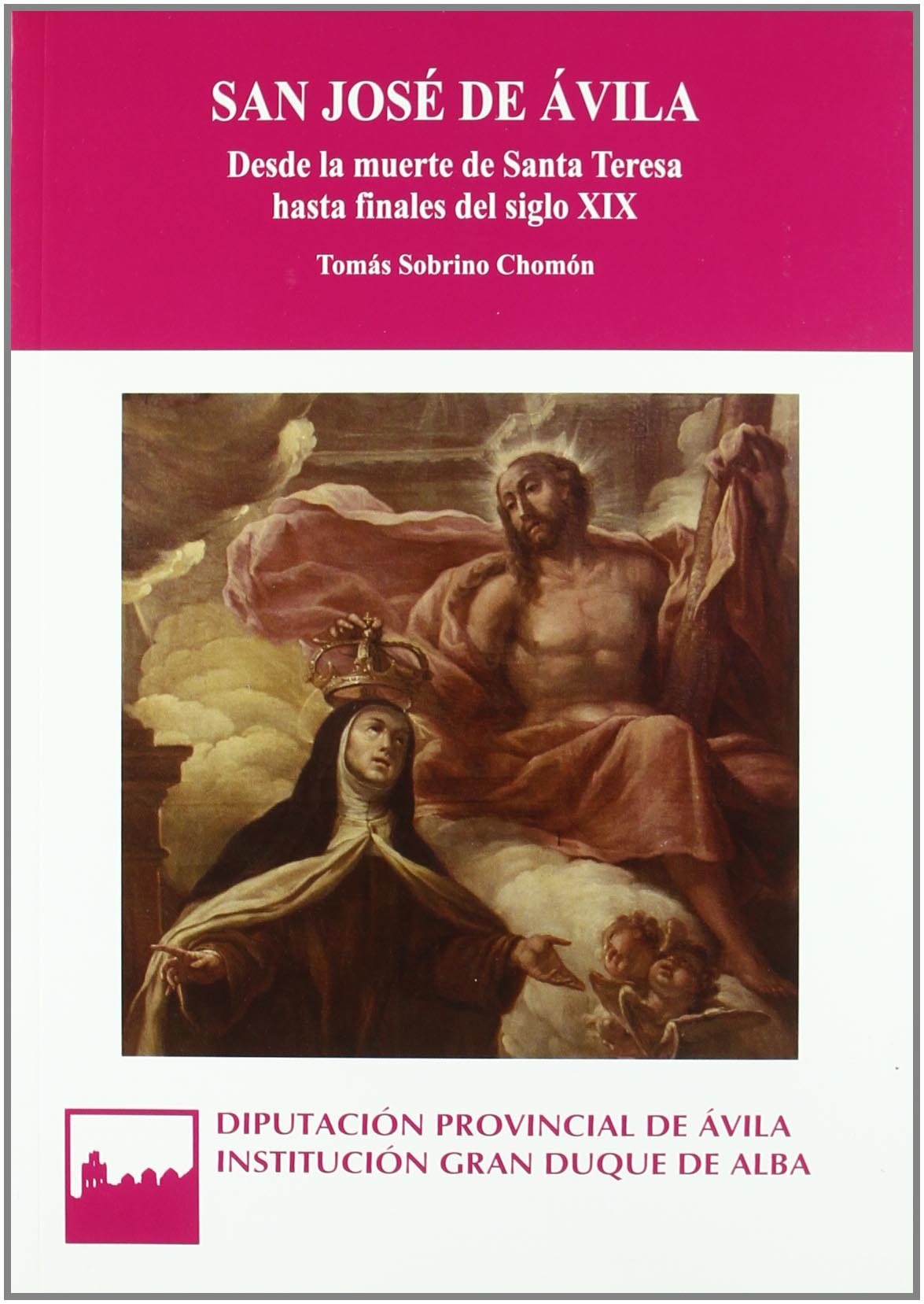 San José de Ávila: desde la muerte de Santa Teresa hasta finales del siglo XIX (Serie general, Band 91) Books