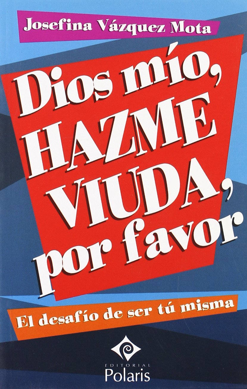 Dios mío, hazme viuda por favor (JACARANDA) Books