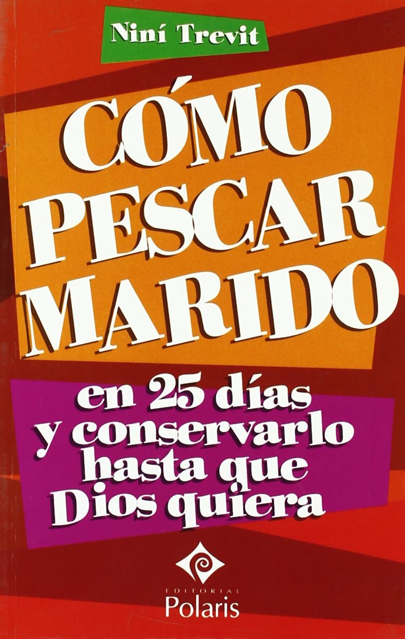 Cómo pescar marido en 25 días y conservarlo hasta que Dios quiera (JACARANDA) Books