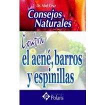 CONSEJOS NATURALES CONTRA EL ACNE, BARROS Y ESPINILLAS. POLARIS Books