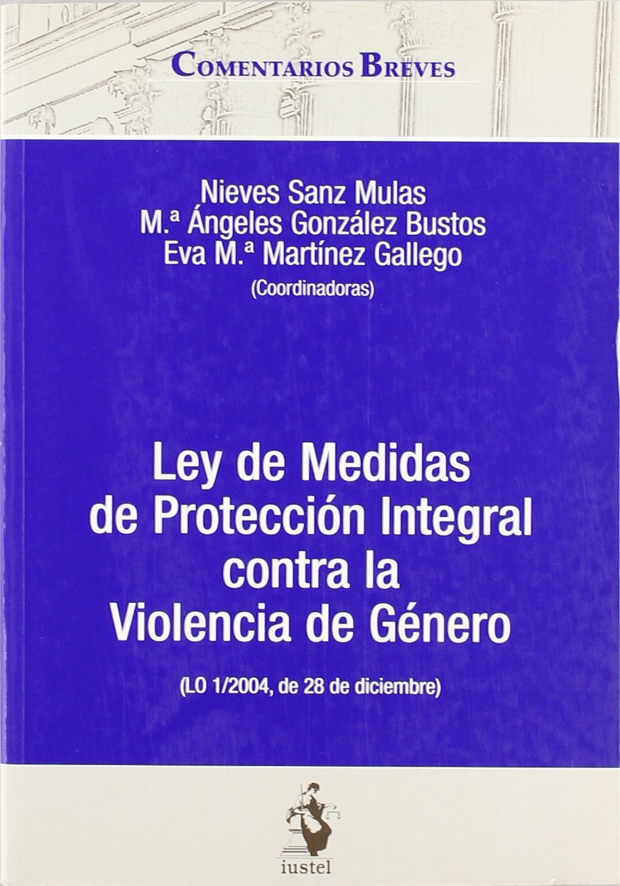 Ley de medidas de protección integral contra la violencia de género : (LO 1/2004, de 28 de diciembre) Law