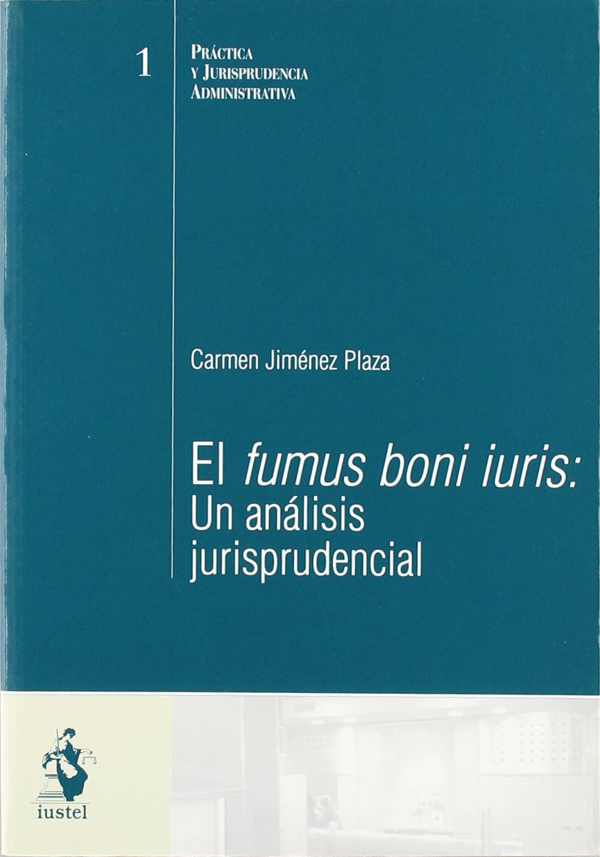 El Fumus Boni Iuris. Un Análisis Jurisprudencial Books
