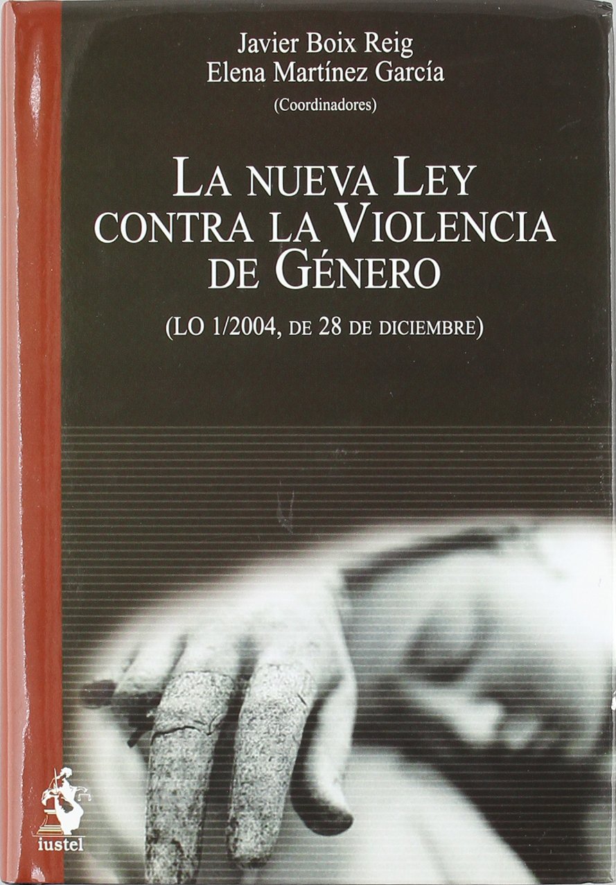 La nueva Ley contra la violencia de género : (LO 1/2004, de 28 de diciembre) Law
