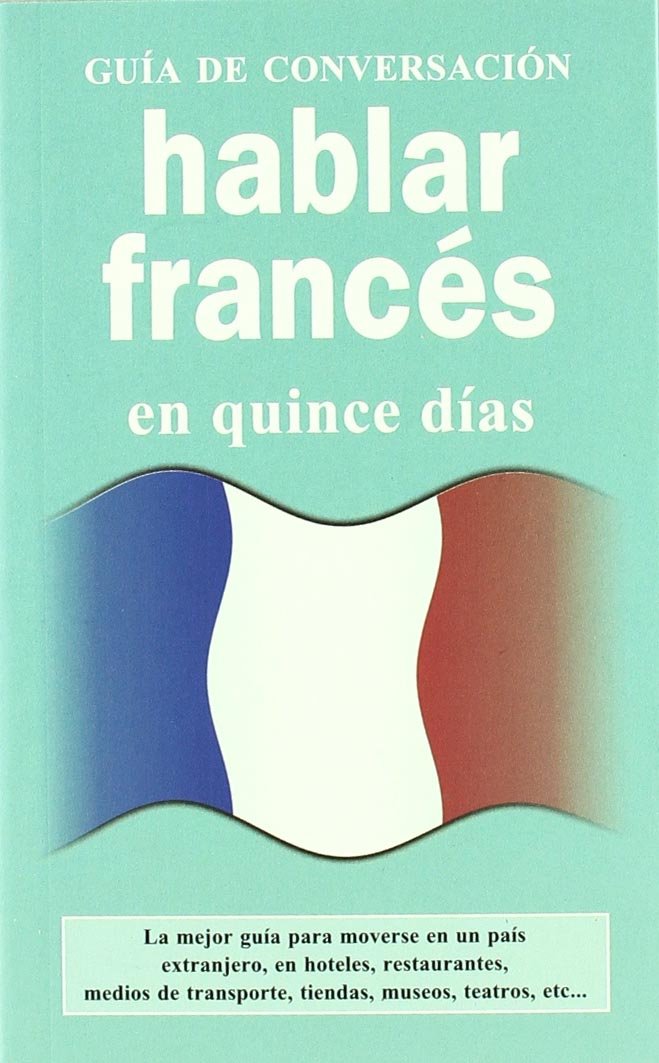 Hablar frances: En Quince Dias (GUIAS DE CONVERSACIÓN) General education