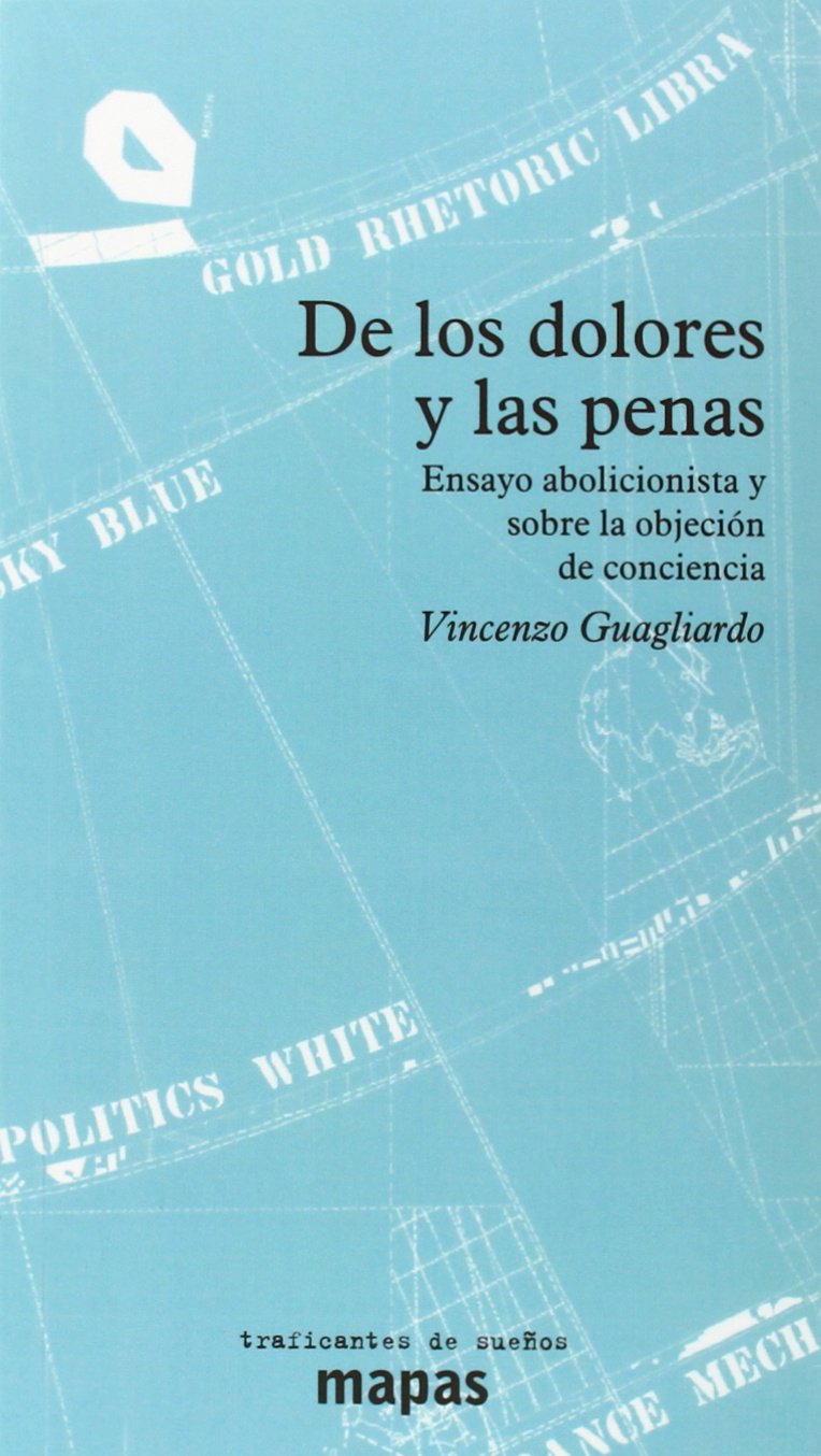 De los dolores y las penas : ensayo abolicionista y sobre la objeción de conciencia Contemporary literature