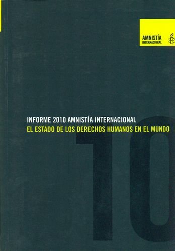 Amnistía Internacional, informe 2010 : el estado de los derechos humanos en el mundo book