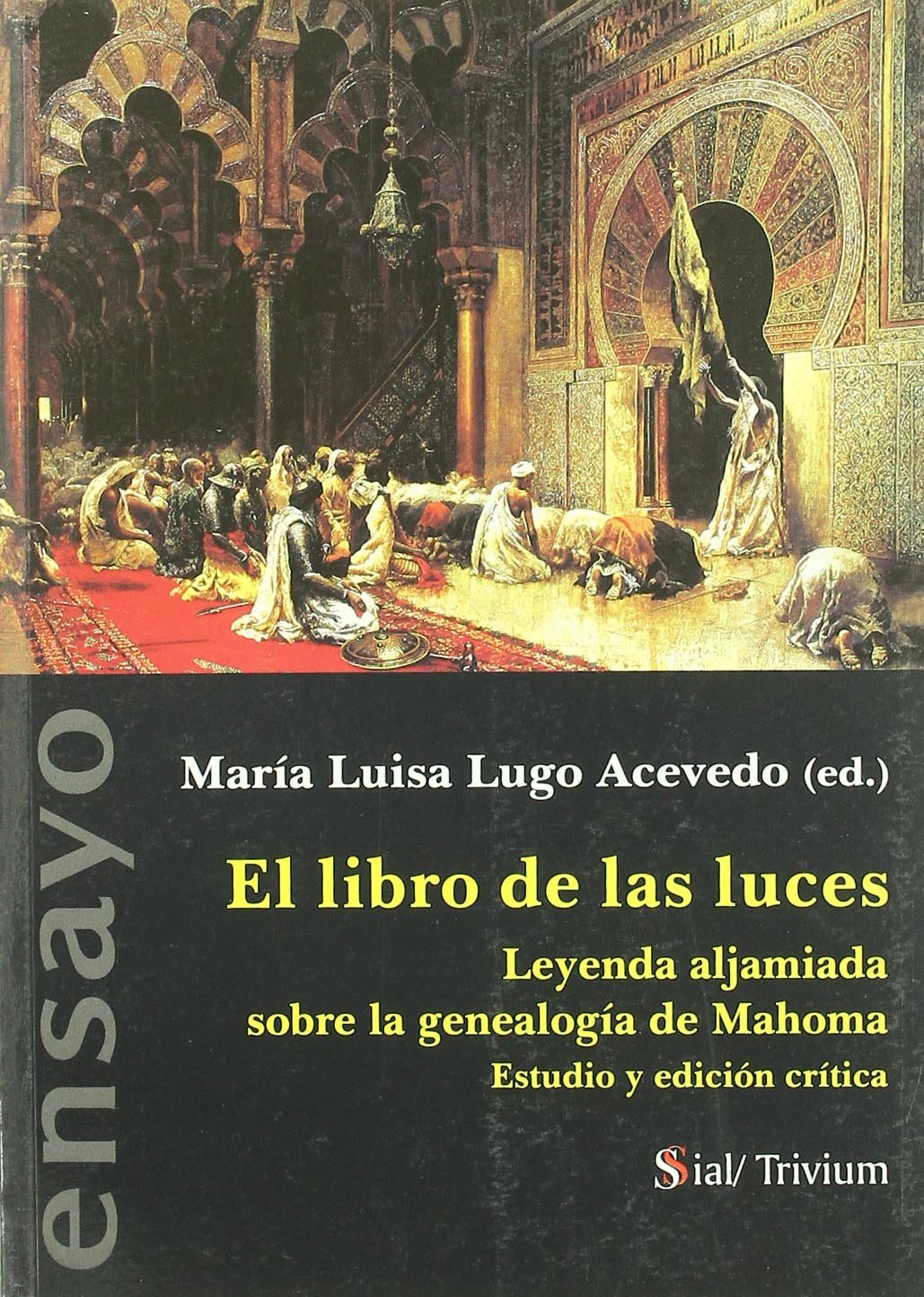 El libro de las luces : leyenda aljamiada sobre la genealogía de Mahoma, estudio y edición crítica Learning & Reference
