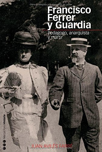 Francisco Ferrer y Guardia : pedagogo, anarquista y mártir Memories