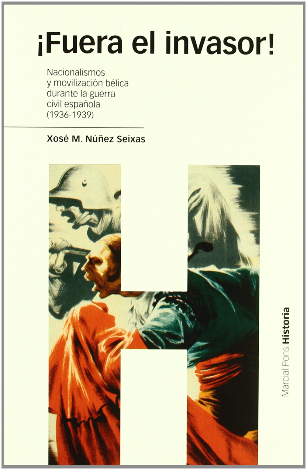 Núñez Seixas, X: ¡Fuera el invasor! : nacionalismo y moviliz Social Sciences